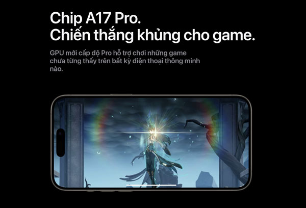 Chip A17 Pro hỗ trợ xử lý đồ hoạ trên các tựa game đòi hỏi cao một cách mượt mà và chi tiết nhất